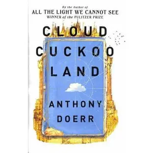 USED Book - Cloud Cuckoo Land: From the prize-winning, international bestselling author of ‘All the Light We Cannot See’ comes a stunning new novel in 2021 by Anthony Doerr (Hardcover) - english