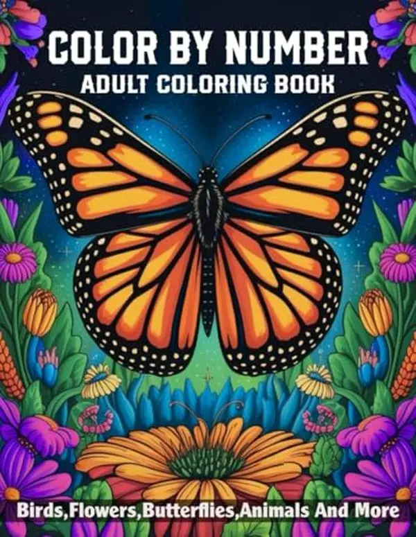 Adult Large Print Color-By-Number Coloring Book - Seniors' Interactive Activity Book for Relaxing and Staying Focused, Featuring Beautiful Nature Art, Birds, Flowers, Butterflies, Animals, Relax And Stay Focused