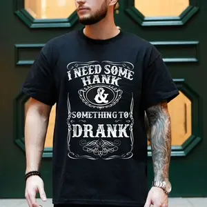 100% Cotton Need Some Hank & A Drank Country Music for Rednecks T-Shirt