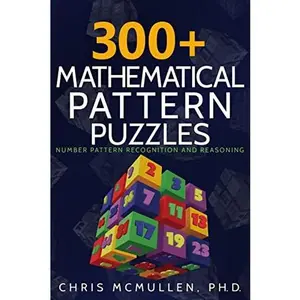 USED-300+ Mathematical Pattern Puzzles: Number Pattern Recognition & Reasoning by McMullen, Chris (Paperback)