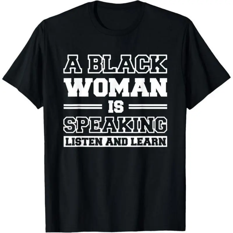 Men's Graphic Print T-Shirt with "A Black Woman Is Speaking, Listen And Learn" Slogan, Soft Fitted Crew Neck Shortsleeve Tee, Round Neck