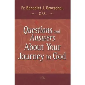 USED-Questions and Answers About Your Journey to God by Benedict Groeschel (Paperback)