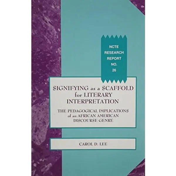 USED-Signifying As a Scaffold for Literary Interpretation: The Pedagogical Implications of an African American Discourse Genre (NCTE RESEARCH REPORT) by Carol D. Lee (Paperback)
