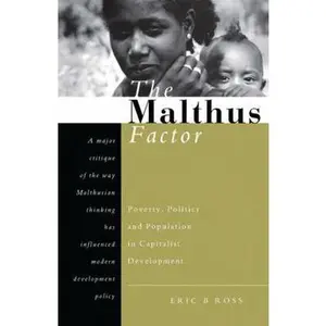 USED-The Malthus Factor: Poverty, Politics and Population in Capitalist Development by Ross, Eric B. (Paperback)