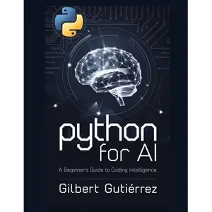 Python for AI: A Beginner's Guide to Coding Intelligence - Paperback