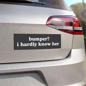 bumper? i hardly know her | Funny Meme Car Bumper Magnet | Cute Car, Black & White, Car Decal, GenZ Custom Car Accessory | Vinyl Car Magnet