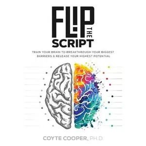 USED-Flip the Script: Train Your Brain to Breakthrough Your Biggest Barriers and Release Your Highest Potential by Cooper, Coyte (Paperback)