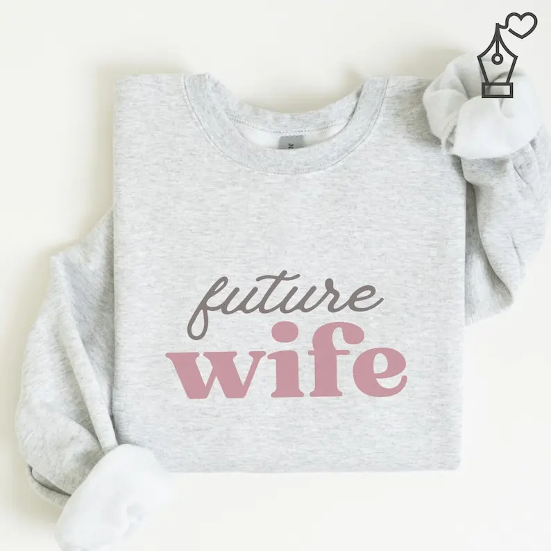 Future Wife Sweatshirt Cozy Crewneck Cute Bride Graphic Shirt Engagement Gift Apparel