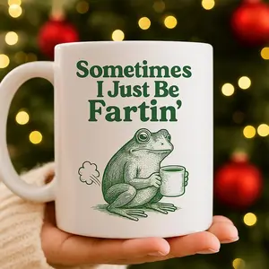 Sometimes I Just Be Fartin Mug, Funny Frog Coffee Cup, Meme Gag Gift 11oz, 15oz Ceramic Drinkware with Large Handles, Printed in the USA