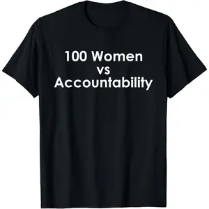 100 Women Vs Accountability Funny Quote T-Shirt