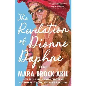 The Revelation of Dionne Daphne -- Mara Brock Akil, Hardcover