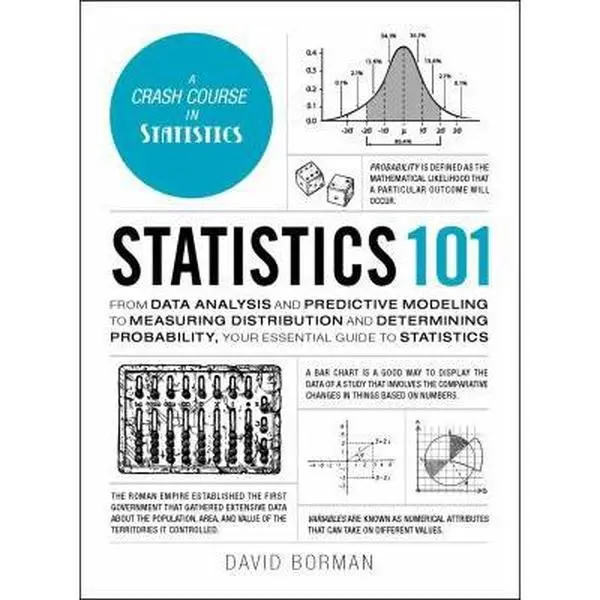 USED-Statistics 101: From Data Analysis and Predictive Modeling to Measuring Distribution and Determining Probability, Your Essential Guide to Statistics by Borman, David (Hardcover)