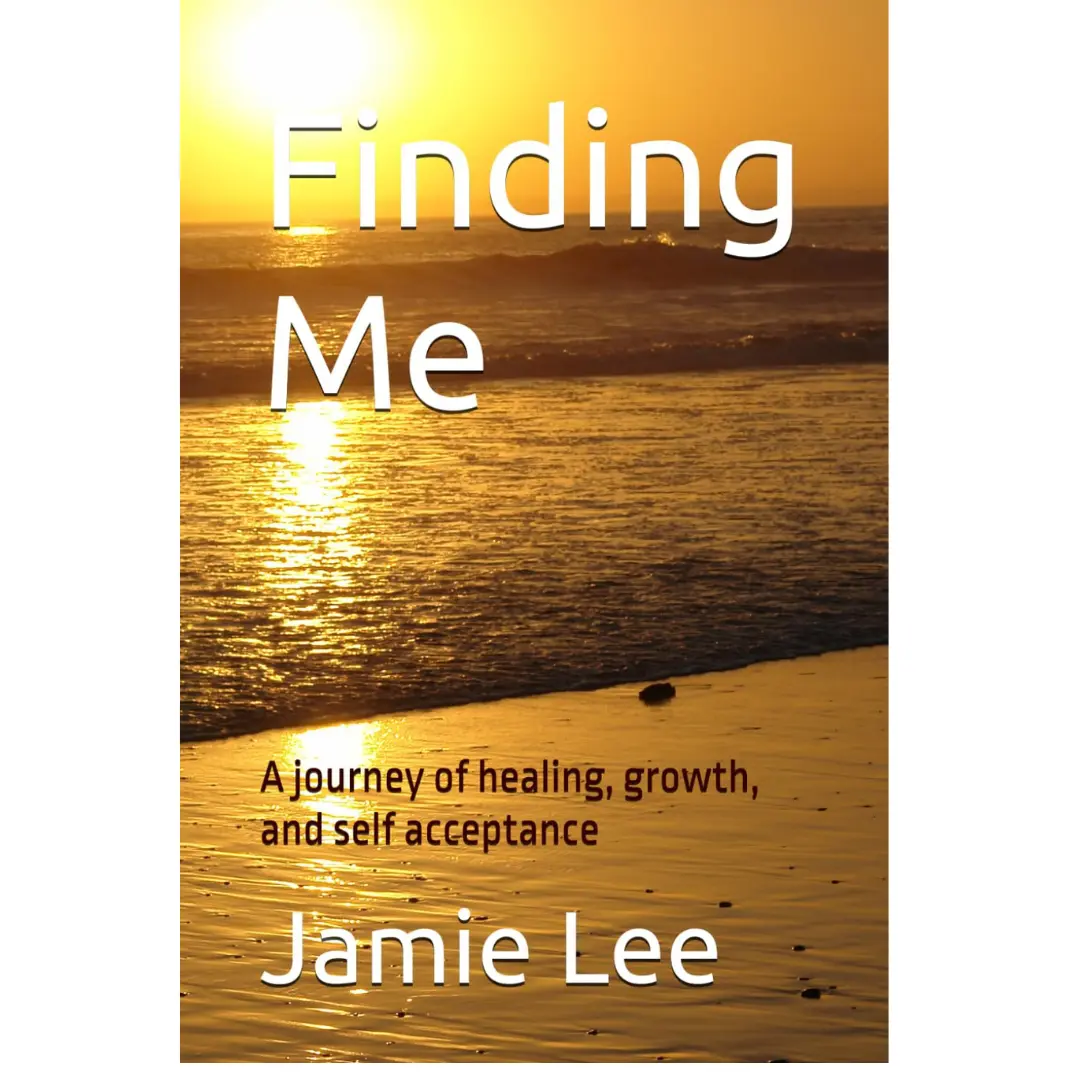 Finding Me: A journey of healing, growth, and self acceptance . A Book .