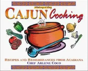 USED-Making It Easy: Cajun Cooking, Recipes and Remembrances from Acadiana by Arlene Coco (Paperback)