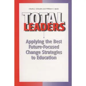 USED-Total Leaders: Applying the Best Future-Focused Change Strategies to Education by Schwahn, Chuck J. (Paperback)