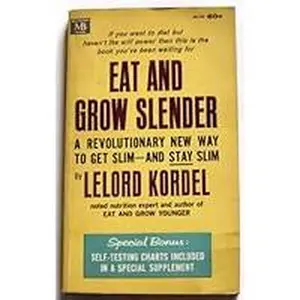 USED-Eat and Grow Slender: a Revolutionary New Way to Get Slim and Stay Slim by Lelord Kordel (Paperback)