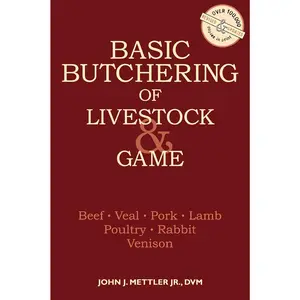 Basic Butchering Guide for Livestock & Game: Beef, Veal, Pork, Lamb, Poultry, Rabbit, Venison - Cooking Reference Paperback Book