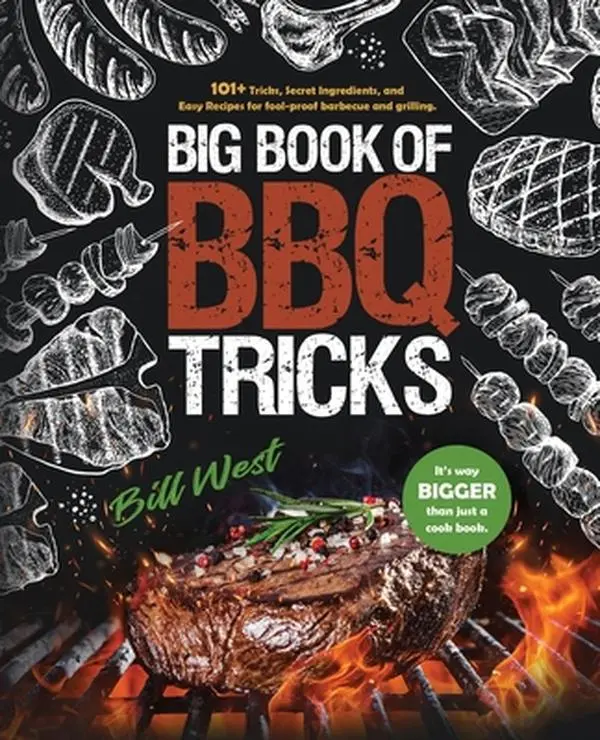 USED Book - Big Book of BBQ Tricks: 101+ Tricks, Secret Ingredients and Easy Recipes for Foolproof Barbecue & Grilling by West, Bill (Paperback) - english