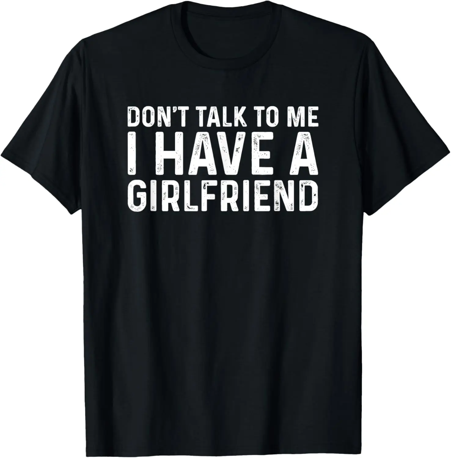 Women's "Don't Talk To Me I Have A Girlfriend" Graphic Shirt - Funny Casual Crew Neck Distressed Streetwear for Valentines Day, Tshirt, Text