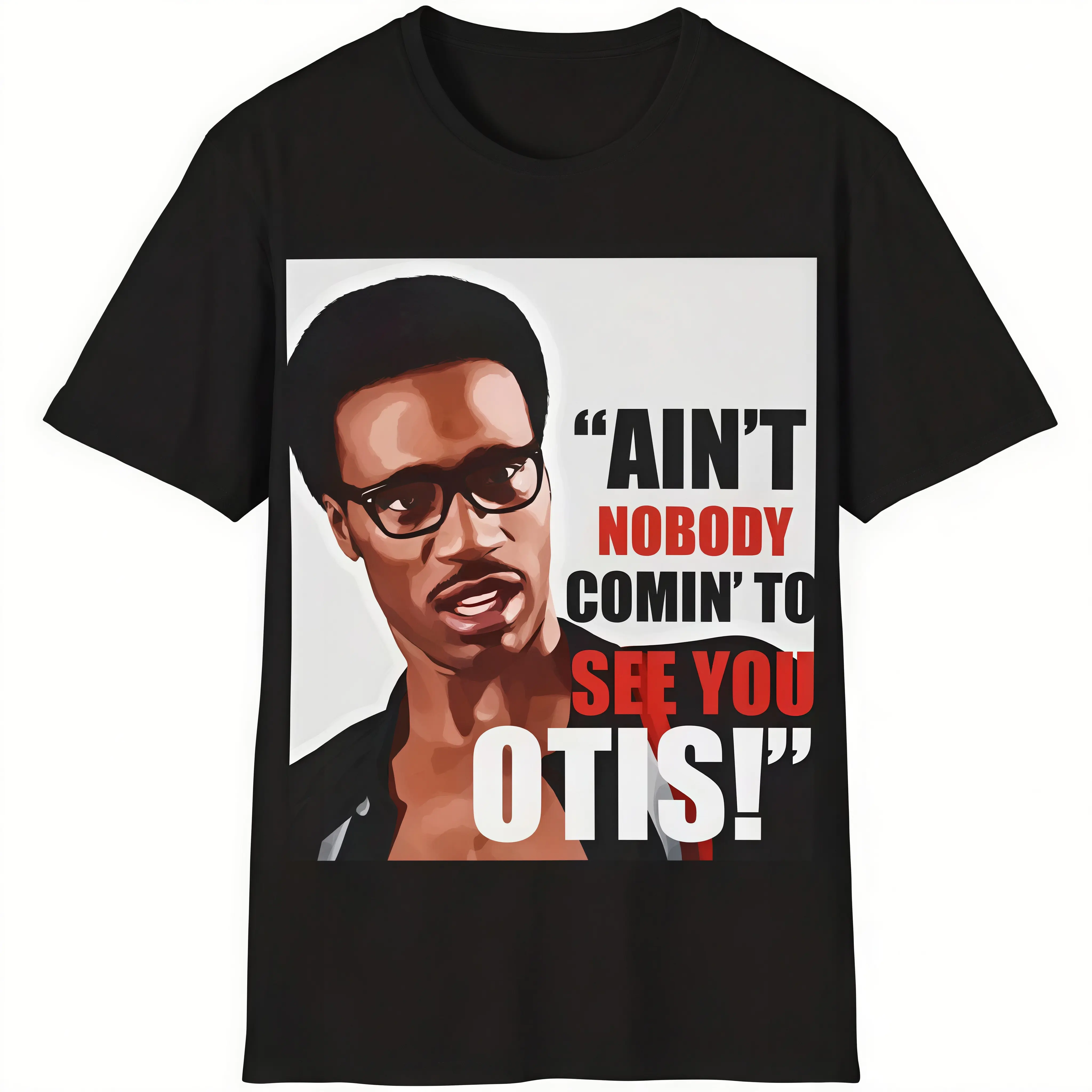 "Ain't Nobody Coming to See You Otis" Funny T‑Shirt, Black Casual Short Sleeve Crewneck Regular Fit S‑5XL