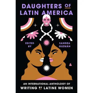 Daughters of Latin America: An International Anthology of Writing by Latine Women by Sandra Guzman [Hardback Book]