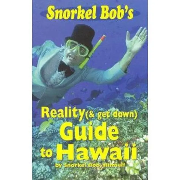 USED-Snorkel Bob's Reality (& Get Down) Guide to Hawaii, 3rd Edition by Snorkel Bob (Paperback)