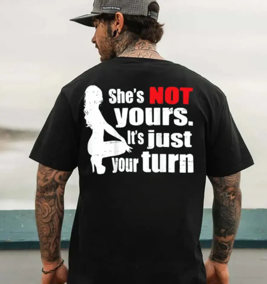 She Is Not Yours It Is Just Your Turn T-Shirt – Retro Funny Back Print Graphic Tee, Full Sizes, Full Colors