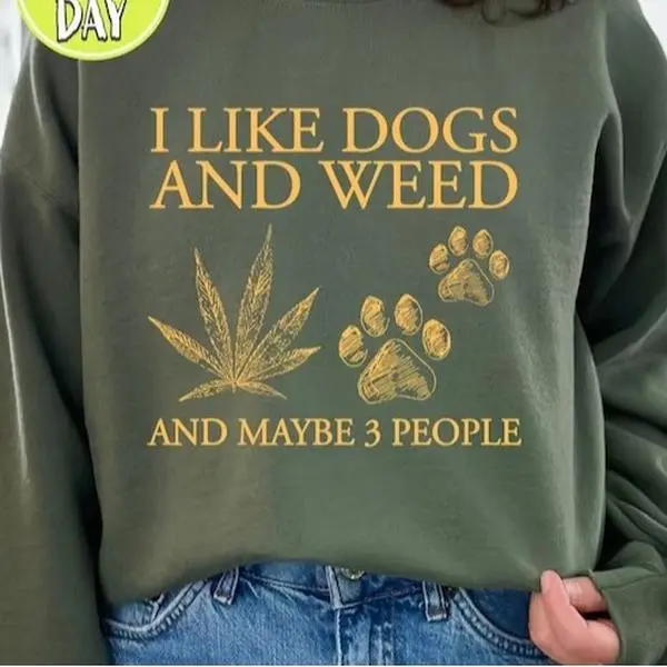 I Like Dogs And Weed Funny Marijuana Cannabiss Sweatshirt Womenswear Clothing Comfortable Hoodie Jeans Love Medium Sweaters