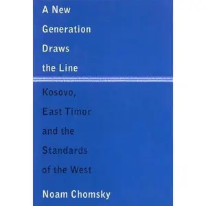 USED-A New Generation Draws the Line: Kosovo, East Timor and the Standards of the West by Noam Chomsky (Paperback)