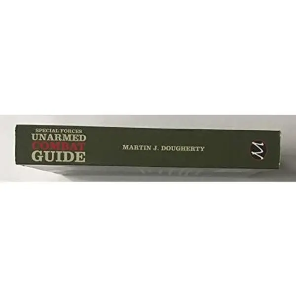 USED-Special Forces Unarmed Combat Guide: Hand-to-Hand Fighting Skills From The World's Most Elite Military Units by Martin J. Dougherty (Paperback)