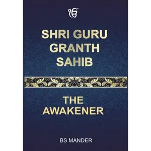 Shri Guru Granth Sahib: The Awakener - Hardcover