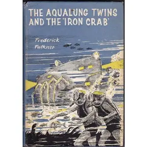 USED-The Aqualung Twins and the Iron Crab by Falkner, Frederick, Illustrated by Frank Grey (Hardcover)
