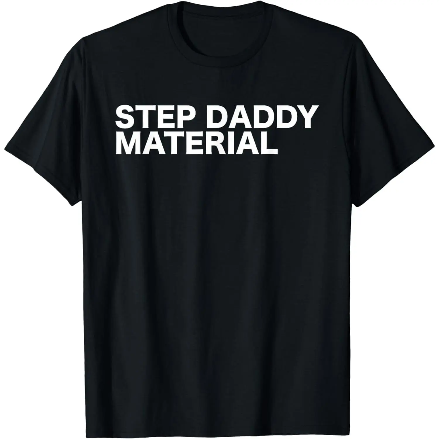 Men's Cotton Crewneck Short-Sleeve T-Shirt - Bold Sarcasm Tee with "Step Daddy Material" Print, Casual Fit, Unisex Cut, Classic T-Shirt Shape, Easy to Style, Short Sleeves Keep the Look Breezy, Breathable Streetwear Clothes