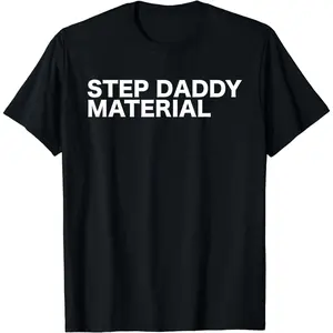 Letter "Step Daddy Material" Print Cotton Short Sleeve Funny Sarcastic Humorous Statement Quote T-Shirt For Men Women