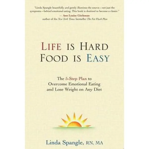 USED Book - Life Is Hard, Food Is Easy: The 5-Step Plan to Overcome Emotional Eating and Lose Weight on Any Diet by Spangle, Linda (Hardcover) - english
