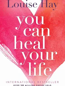 You Can Heal Your Life book by Louise Hay Mental & Spiritual Healing Self-Esteem (Books) Motivational Self-Help (Books) Anxiety Overcoming positive thinking