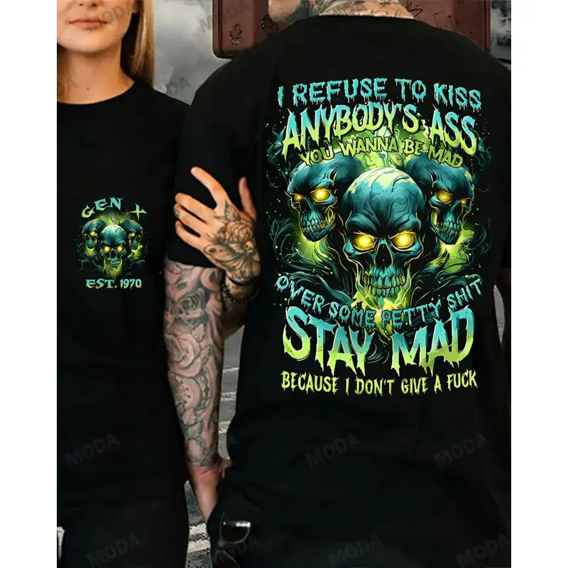 Crazymoda Generation X I Refuse To Kiss Abodys Ass You Wanna Be Mad Year Skull T-shirt[Non-customized]