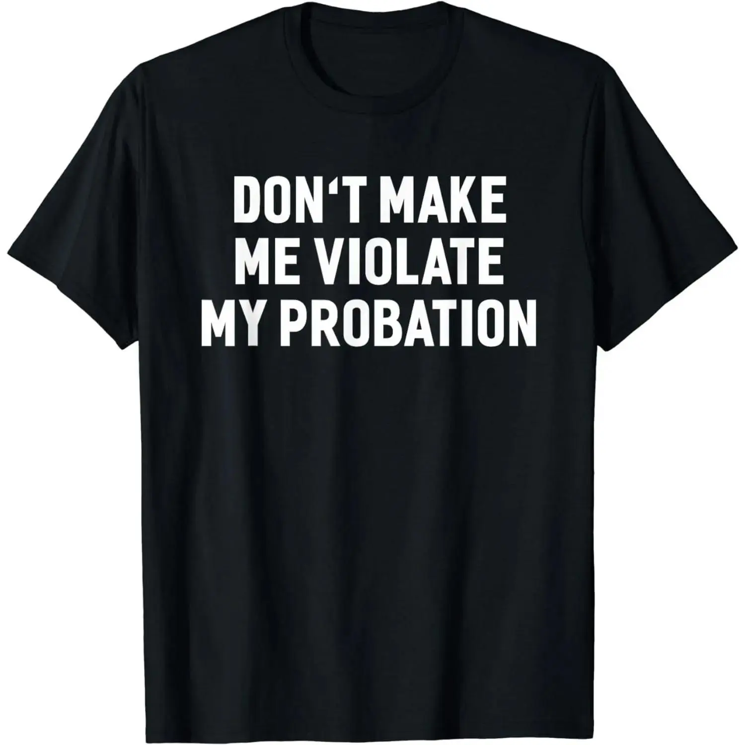 Women's Humorous Graphic T-Shirt - "Don't Make Me Violate My Probation" Print, Unisex Relaxed Loose Fit, 100% Cotton Fabric, Round Neck, Short Sleeve, Solid, Soft Breathable Comfy Clothes, Machine Washable, XL Classic Top