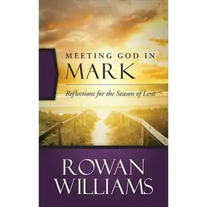 USED Book - Meeting God in Mark: Reflections for the Season of Lent by Williams, Rowan (Paperback) - english