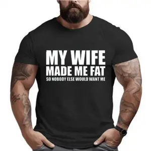 My Wife Made Me Fat So Nobody Would Want Me T-shirt, Dad Bod Shirt, Men's Funny Shirts, Comfy Cotton, Casual Menswear