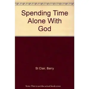 USED-Spending Time Alone With God by Barry St Clair (Paperback)