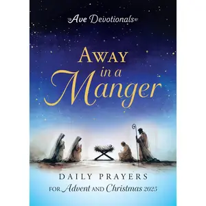 USED-Away in a Manger: Daily Prayers for Advent and Christmas 2025 (Ave Devotionals) by Ave Maria Press (Paperback)