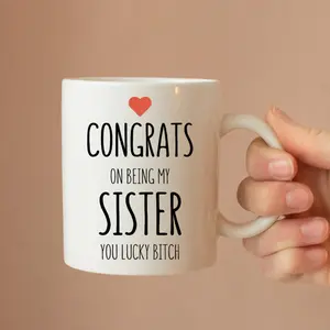Congrats On Being My Sister You Lucky Bitch Ceramic Mug, Funny Sister Gift, Sister Mug, Funny Mug, Birthday Gift For Sister, Christmas Gift For Sister, Novelty Mug, Joke Mug