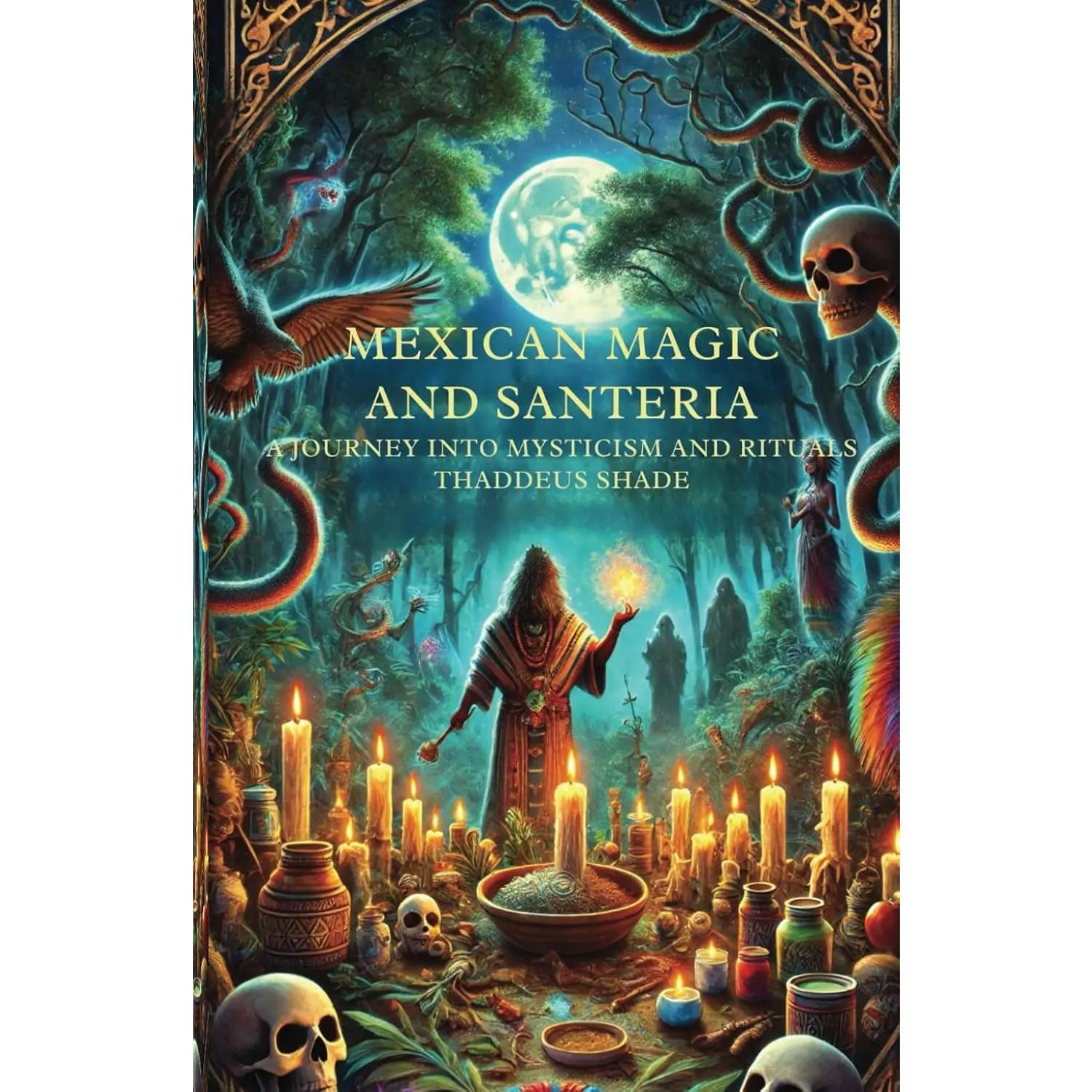 Mexican Magic and Santería A Journey into Mysticism and Rituals