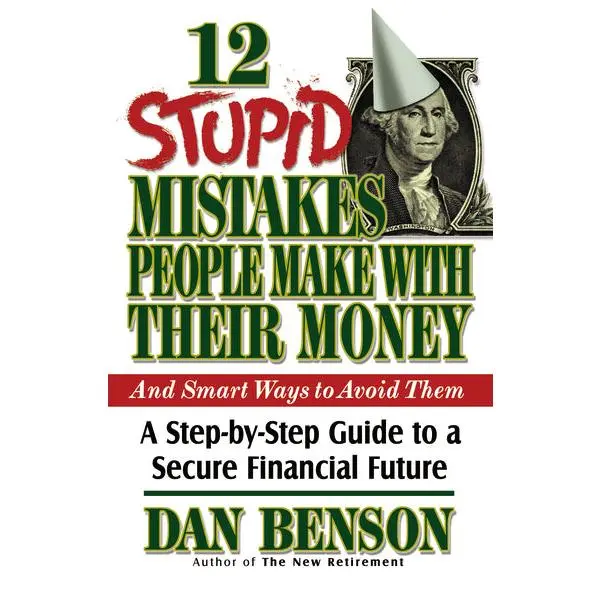 12 Stupid Mistakes People Make with Their Money: A Step-by-Step Guide to a Secure Financial Future
