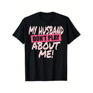 Funny Matching T-Shirts - "My Husband Don't Play About Me!" Wife & Husband Tees, 100% Cotton Slight Stretch, Unisex S-XXXL, Black with Pink/White Text Print, Casual & Sportswear for Men & Women, Year-Round Fit,