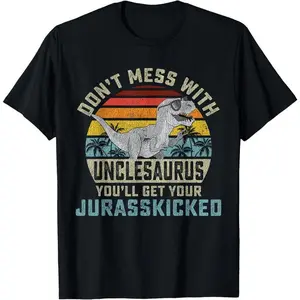 100% cotton Unisex Don't Mess With Unclesaurus You'll Get Jurasskicked Uncle T-Shirt