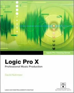 USED-Logic Pro X: Professional Music Production (Apple Pro Training) by David Nahmani (Paperback)