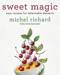 USED-Sweet Magic: Easy Recipes for Delectable Desserts by Richard, Michel (Hardcover)
