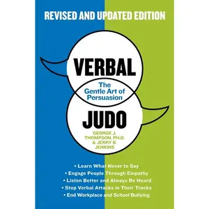 Verbal Judo, Second Edition: The Gentle Art of Persuasion by George J. Thompson, PhD [Paperback Book]